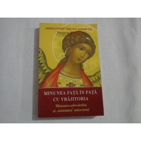    MINUNEA  FATA  IN  FATA  CU  VRAJITORIA  -  Arhimandrit  Theofil  LEMONTZI  